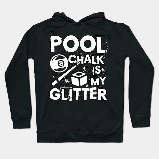 Pool Chalk is My Glitter - Billiard Hoodie by AngelBeez29